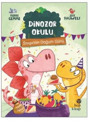 Stega'nın Doğum Günü - Dinozor Okulu - Pierre Gemme - Hep Kitap