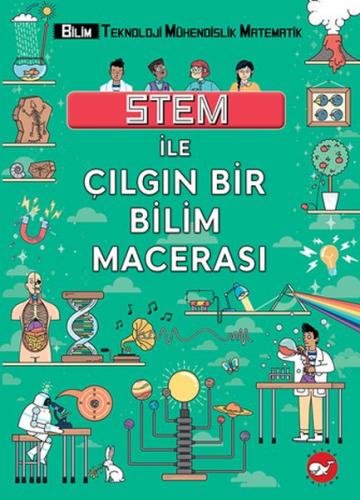 STEM İle Çılgın Bir Bilim Macerası - Colin Stuart - Beyaz Balina Yayın