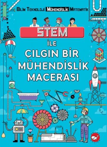 STEM İle Çılgın Bir Mühendislik Macerası - Nick Arnold - Beyaz Balina 