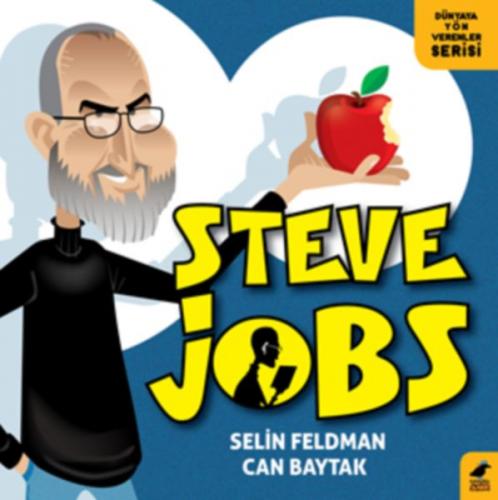 Steve Jobs - Dünyaya Yön Verenler Serisi - Selin Feldman - Kara Karga 