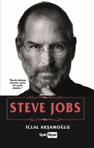 Steve Jobs - İclal Akşamoğlu - Siyah Beyaz Yayınları