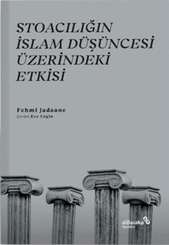 Stoacılığın İslam Düşüncesi Üzerindeki Etkisi - Fehmi Jadaane - Albara