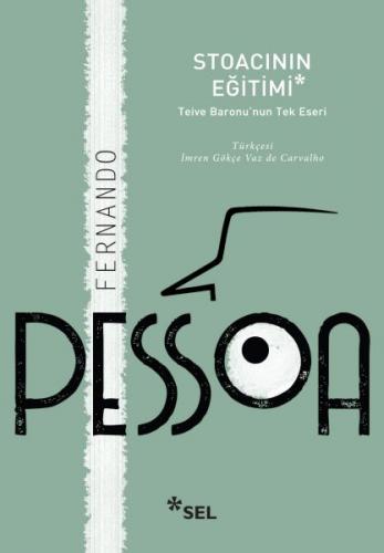 Stoacının Eğitimi: Teive Baronu'nun Tek Eseri - Fernando Pessoa - Sel 