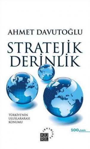 Stratejik Derinlik (Ciltli) - Ahmet Davutoğlu - Küre Yayınları