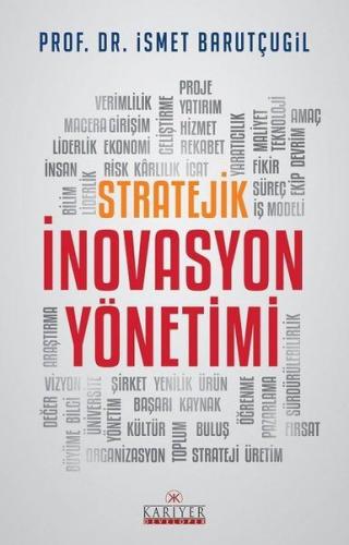 Stratejik İnovasyon Yönetimi - İsmet Barutçugil - Kariyer Yayınları