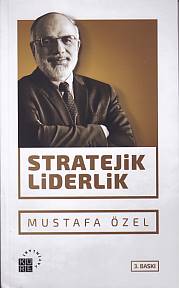 Stratejik Liderlik - Mustafa Özel - Küre Yayınları