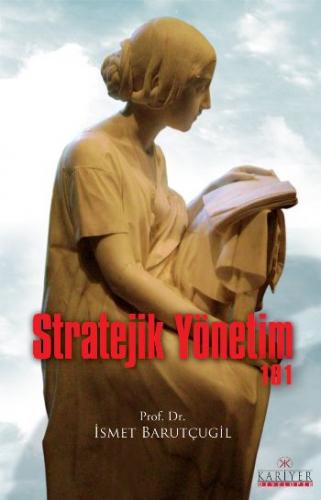 Stratejik Yönetim 101 - İsmet Barutçugil - Kariyer Yayınları