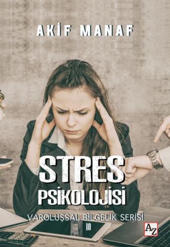 Stres Psikolojisi - Varoluşsal Bilgelik Serisi 10 - Akif Manaf - Az Ki