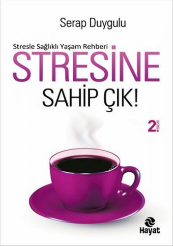 Stresine Sahip Çık - Serap Duygulu - Hayat Yayınları