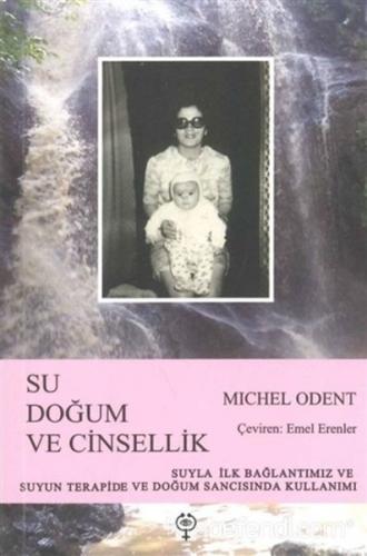 Su, Doğum ve Cinsellik - Michel Odent - Zamanın Ruhu Yayıncılık ve Kit