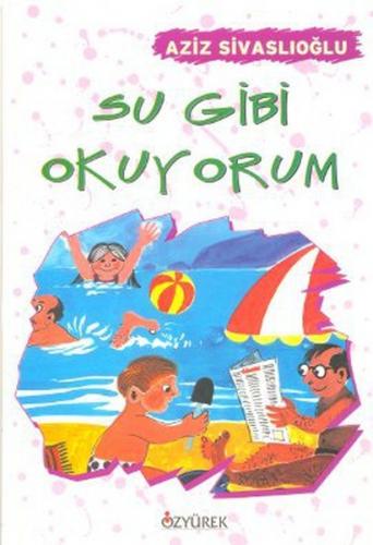 Su Gibi Okuyorum - Aziz Sivaslıoğlu - Özyürek Yayınları - Hikaye Kitap