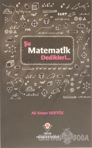 Şu Matematik Dedikleri... - Ali Sinan Sertöz - TÜBİTAK Yayınları