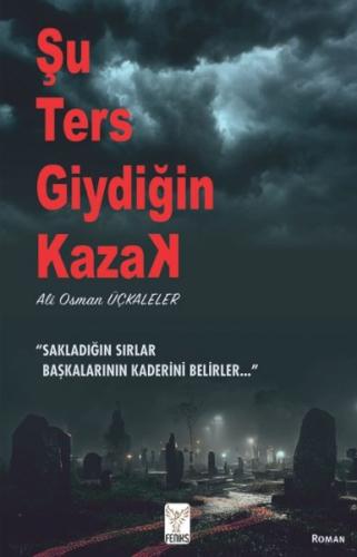 Şu Ters Giydiğin Kazak - Ali Osman Üçkaleler - Feniks Yayınları