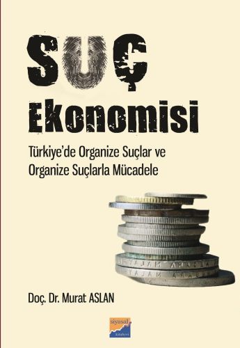 Suç Ekonomisi - Murat Aslan - Siyasal Kitabevi