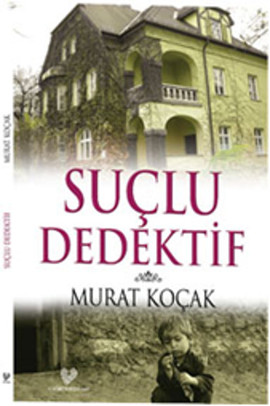 Suçlu Dedektif - Murat Koçak - Çağrı Yayınları