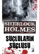 Sherlock Holmes : Suçluların Suçlusu - Sir Arthur Conan Doyle - Kamer 