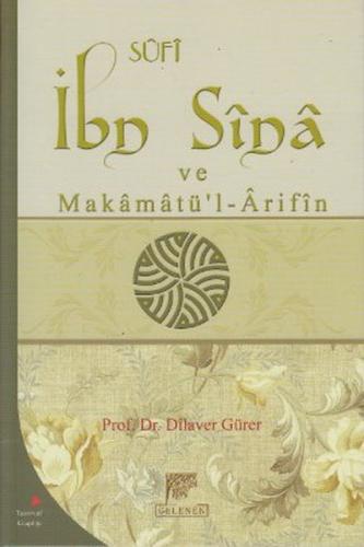 Sufi İbn Sina ve Makamatü'l-Arifin - Dilaver Gürer - Gelenek Yayıncılı