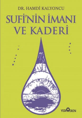 Sufi'nin İmanı ve Kaderi - Hamdi Kalyoncu - Yediveren Yayınları
