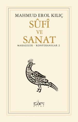 Sufi ve Sanat - Mahmud Erol Kılıç - Sufi Kitap