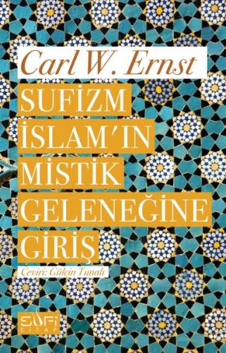 Sufizm İslam'ın Mistik Geleneğine Giriş - Carl W. Ernst - Sufi Kitap