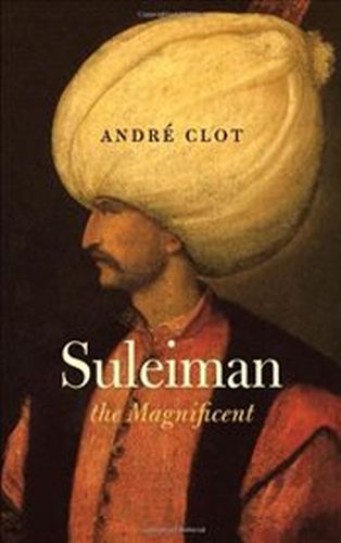Suleiman the Magnificent - Andre Clot - Saqi