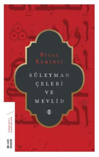 Süleyman Çelebi ve Mevlid (Ciltli) - Bilal Kemikli - Ketebe Yayınları