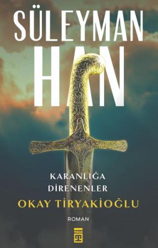 Süleyman Han - Okay Tiryakioğlu - Timaş Yayınları