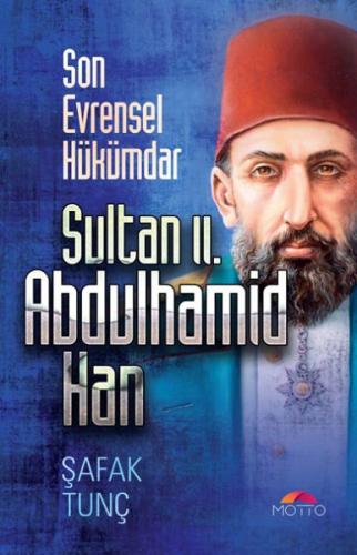 Sultan 2. Abdulhamid Han - Şafak Tunç - Motto Yayınları