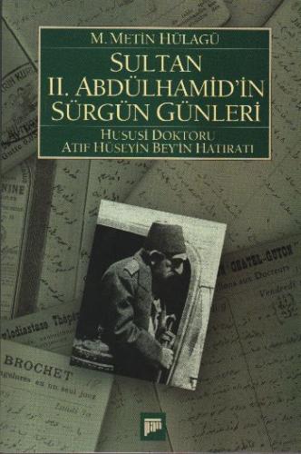 Sultan 2. Abdülhamid'in Sürgün Günleri - M. Metin Hülagü - Pan Yayıncı