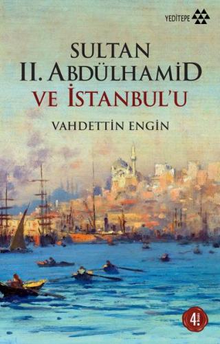 Sultan 2. Abdülhamid ve İstanbul'u - Vahdettin Engin - Yeditepe Yayıne
