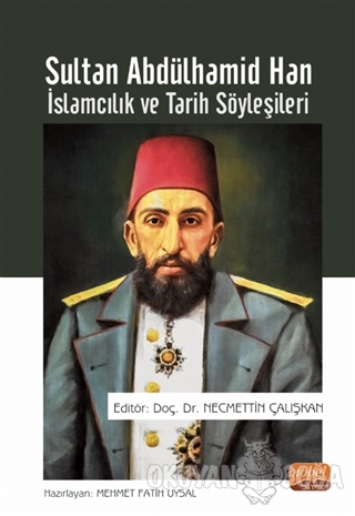 Sultan Abdülhamid Han - İslamcılık ve Tarih Söyleşileri - Mehmet Fatih
