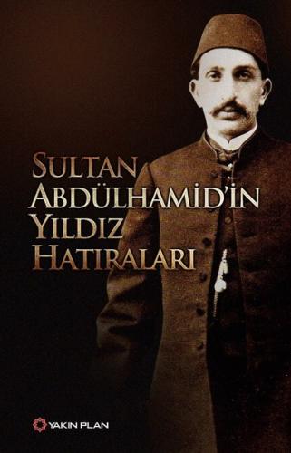 Sultan Abdülhamid'in Yıldız Hatıraları - Sultan Abdülhamid - Yakın Pla