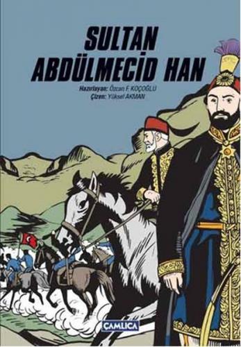 Sultan Abdülmecid Han Sultan - Özcan F. Koçoğlu - Çamlıca Basım Yayın