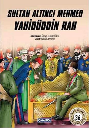 Sultan Altıncı Mehmed Vahidüddin Han - Özcan F. Koçoğlu - Çamlıca Bası