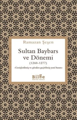 Sultan Baybars ve Dönemi (1260-1277) - Ramazan Şeşen - Bilge Kültür Sa