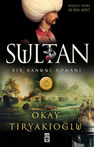 Sultan: Bir Kanuni Romanı - Okay Tiryakioğlu - Timaş Yayınları