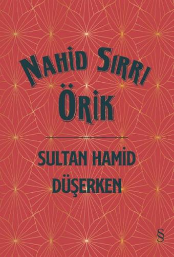 Sultan Hamid Düşerken (Ciltli) - Nahid Sırrı Örik - Everest Yayınları
