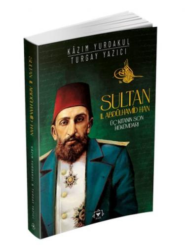 Sultan II. Abdülhamit Han - Kazım Yurdakul - Ephesus Yayınları