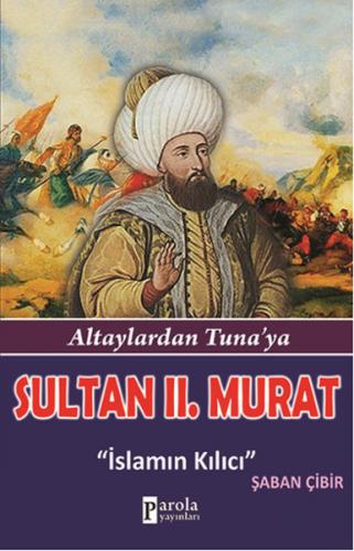 Sultan 2. Murat - Şaban Çibir - Parola Yayınları