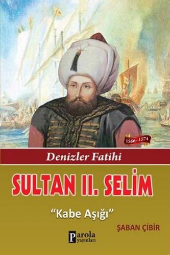 Sultan 2. Selim - Şaban Çibir - Parola Yayınları