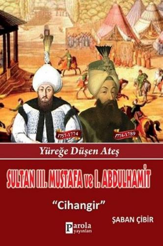 Sultan 3. Mustafa ve 1. Abdulhamit - Şaban Çibir - Parola Yayınları