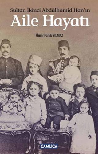 Sultan İkinci Abdülhamid Han'ın Aile Hayatı - Ömer Faruk Yılmaz - Hami
