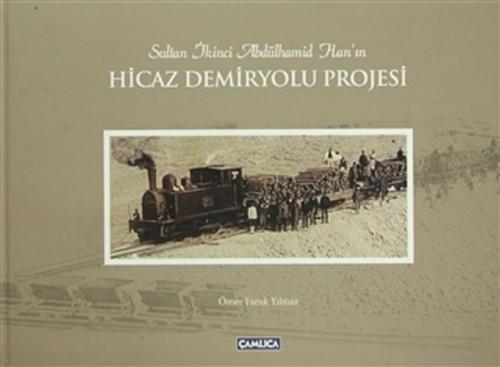 Sultan İkinci Abdülhamid Han'ın Hicaz Demiryolu Projesi (Ciltli) - Öme