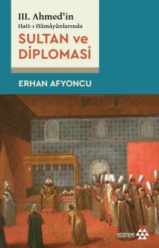 Sultan Ve Diplomasi - Erhan Afyoncu - Yeditepe Yayınevi