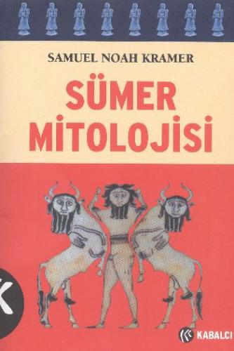 Sümer Mitolojisi - Samuel N. Kramer - Kabalcı Yayınları