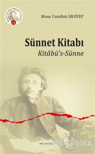 Sünnet Kitabı - Musa Carullah Bigiyef - Ankara Okulu Yayınları