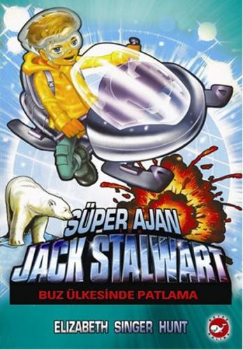 Süper Ajan Jack Stalwart 12 - Buz Ülkesinde Patlama - Elizabeth Singer