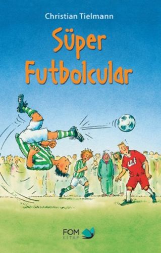 Süper Futbolcular - Christian Tielmann - FOM Kitap