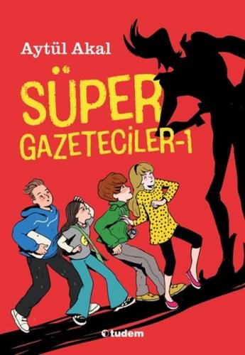 Süper Gazeteciler 1 - Aytül Akal - Tudem Yayınları