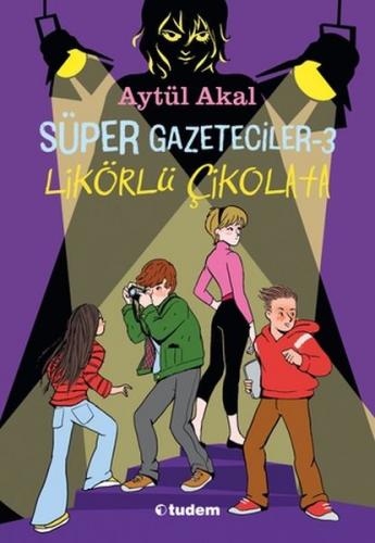 Süper Gazeteciler-3 Likörlü Çikolata - Aytül Akal - Tudem Yayınları